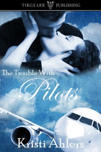 Cover of The Trouble With Pilots by Kristi Ahlers