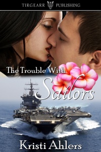 Cover of The Trouble With Sailors by Kristi Ahlers
